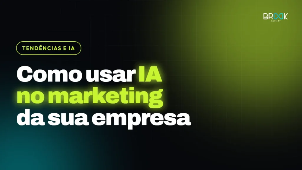 Como usar inteligência artificial no marketing da sua empresa — Blog Brook Agency